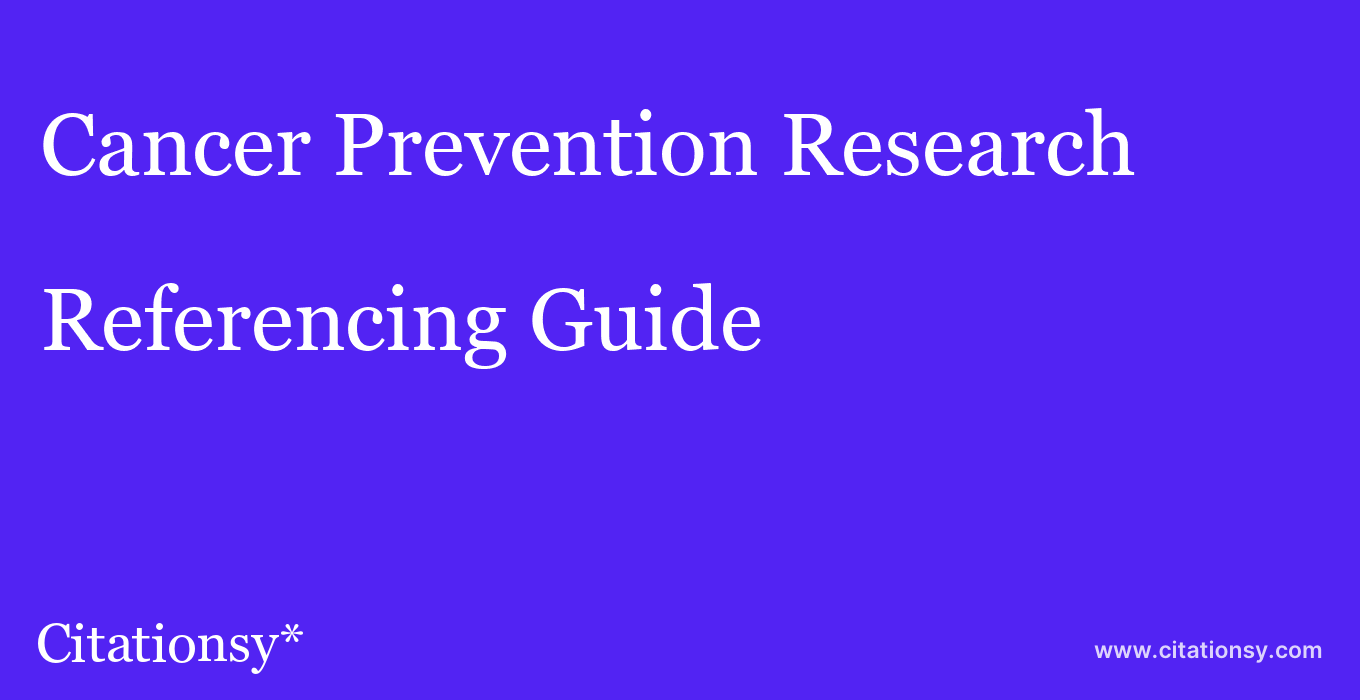 cite Cancer Prevention Research  — Referencing Guide